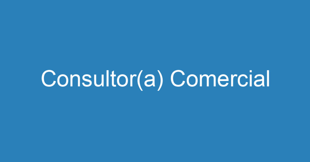 Consultor(a) Comercial 1