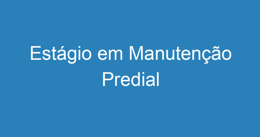 Estágio em Manutenção Predial 1