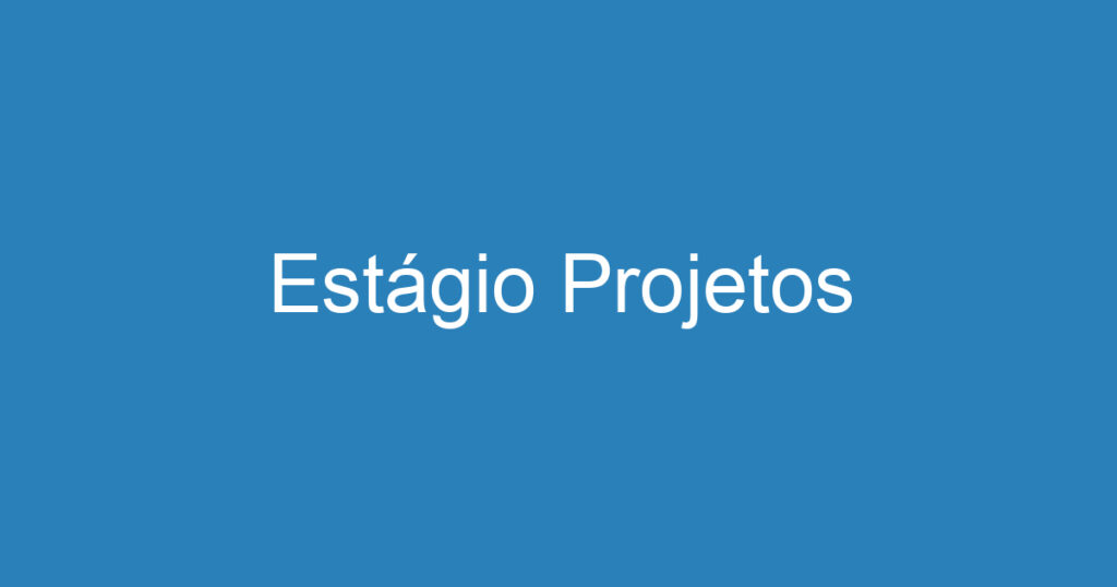 Estágio Projetos 1