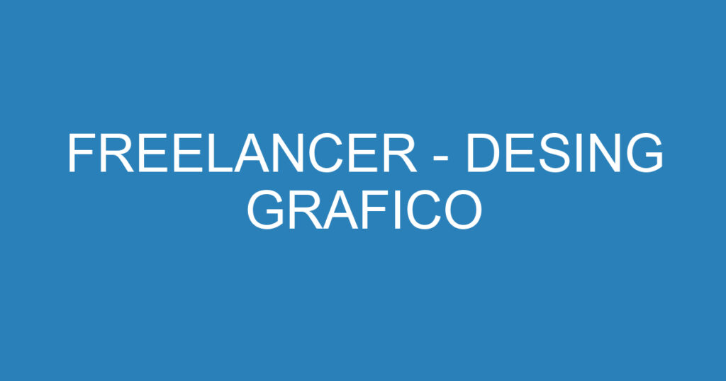 FREELANCER - DESING GRAFICO 1