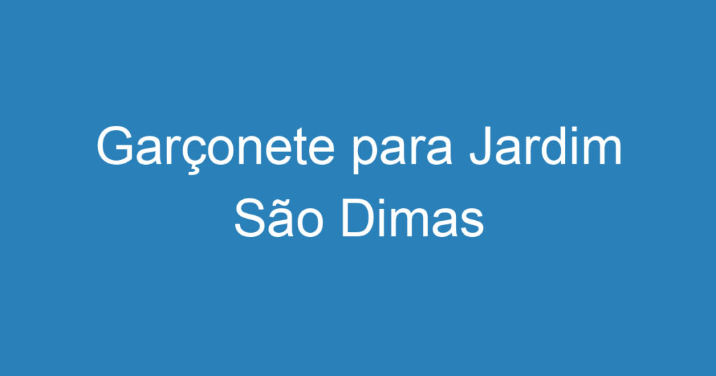 Garçonete para Jardim São Dimas 1