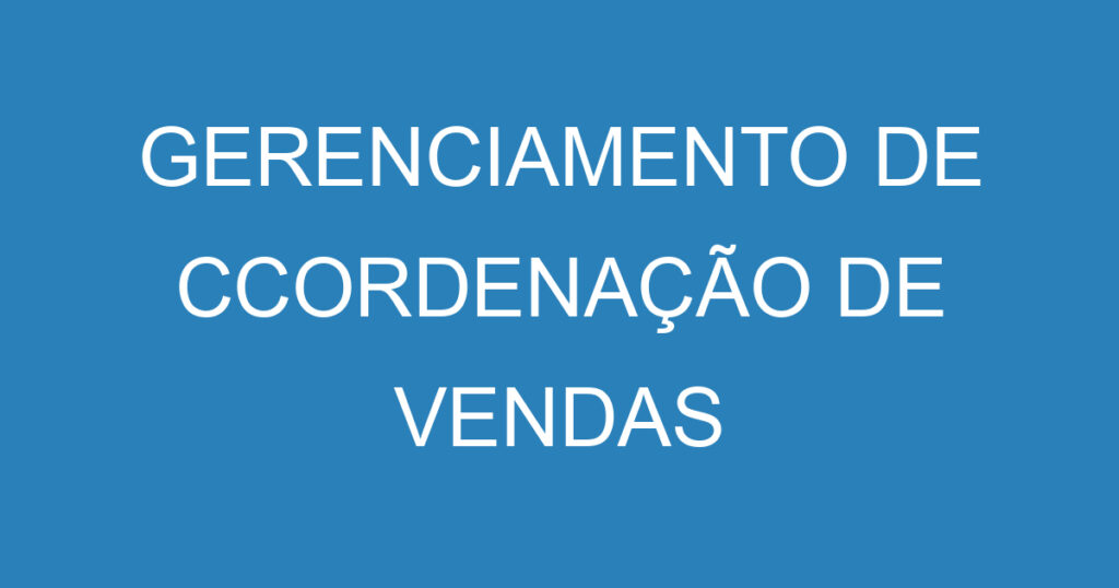 GERENCIAMENTO DE CCORDENAÇÃO DE VENDAS 1