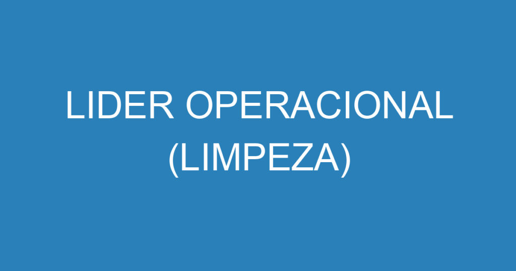 LIDER OPERACIONAL (LIMPEZA) 1