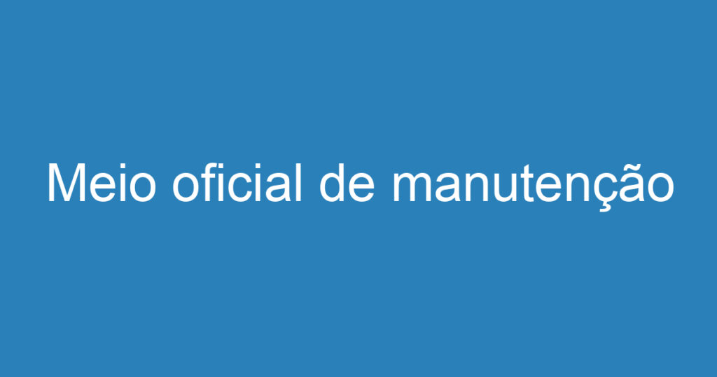 Meio oficial de manutenção 1