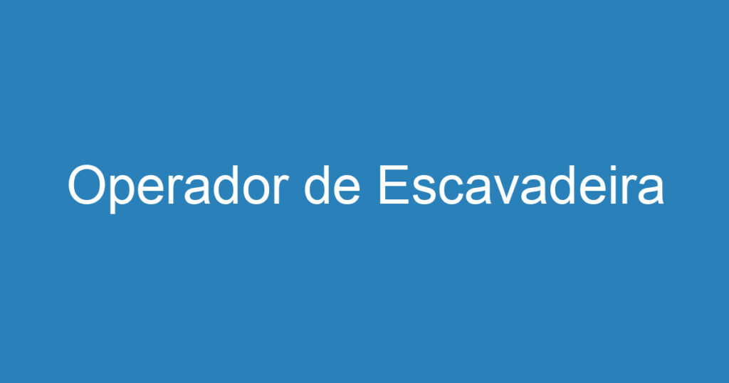 Operador de Escavadeira 1