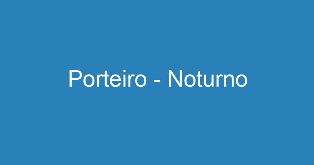 Porteiro - Noturno 1