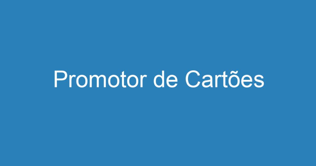 Promotor de Cartões 1