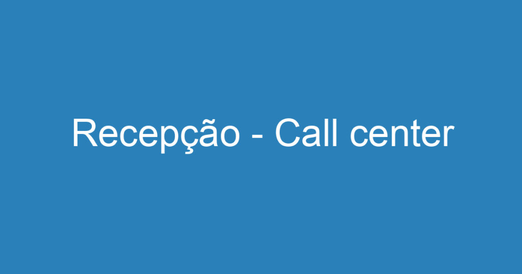 Recepção - Call center 1