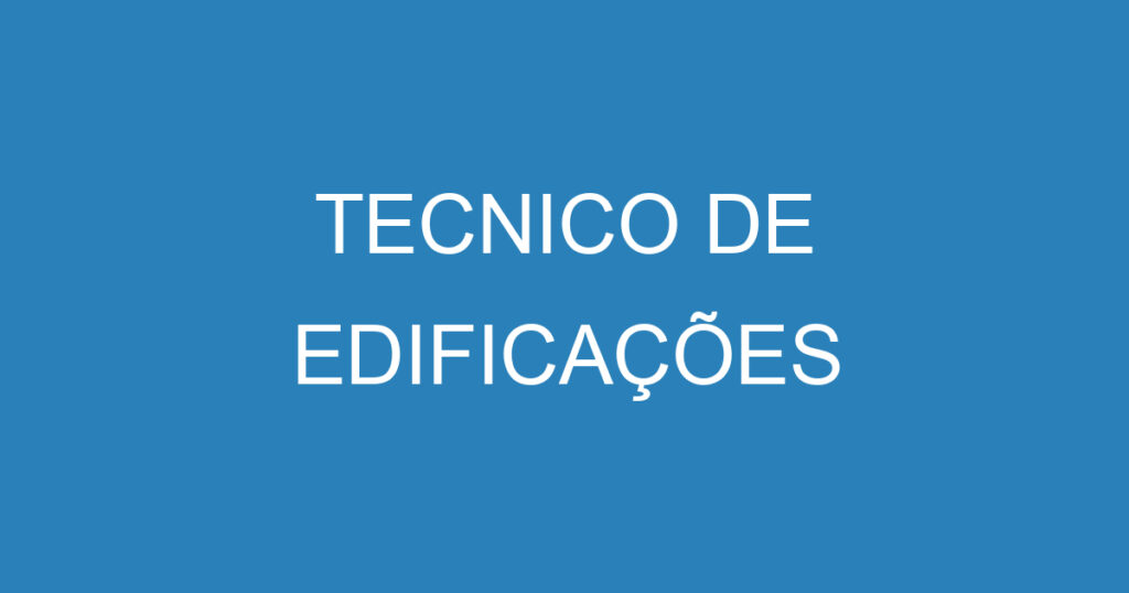 TECNICO DE EDIFICAÇÕES 1