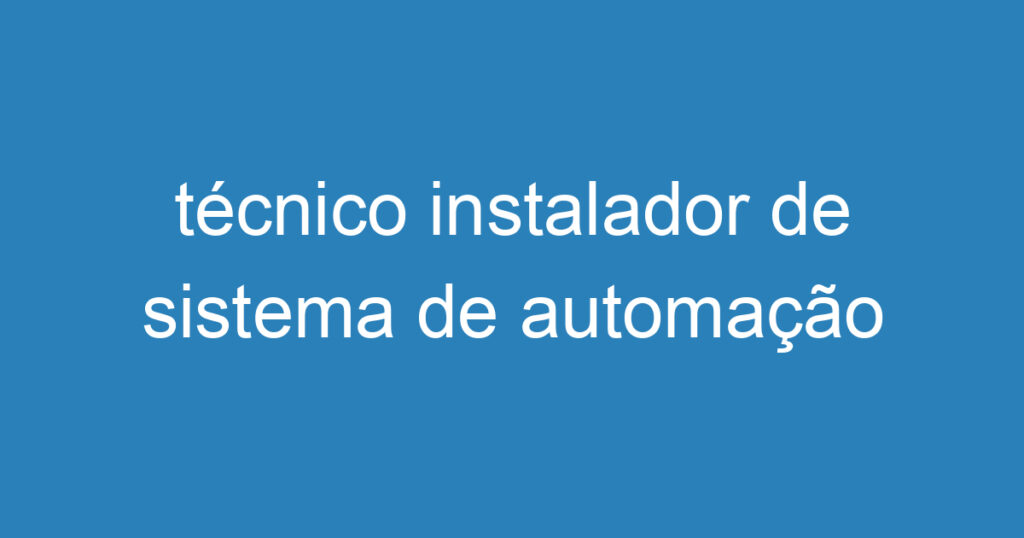 técnico instalador de sistema de automação residencial e sonorização 1