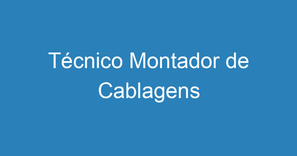 Técnico Montador de Cablagens 1