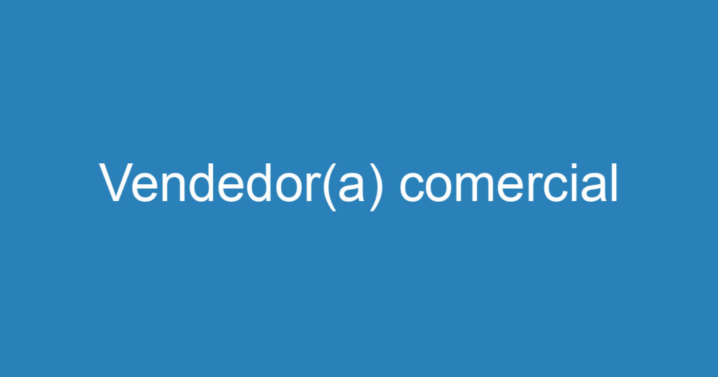 Vendedor(a) comercial 1