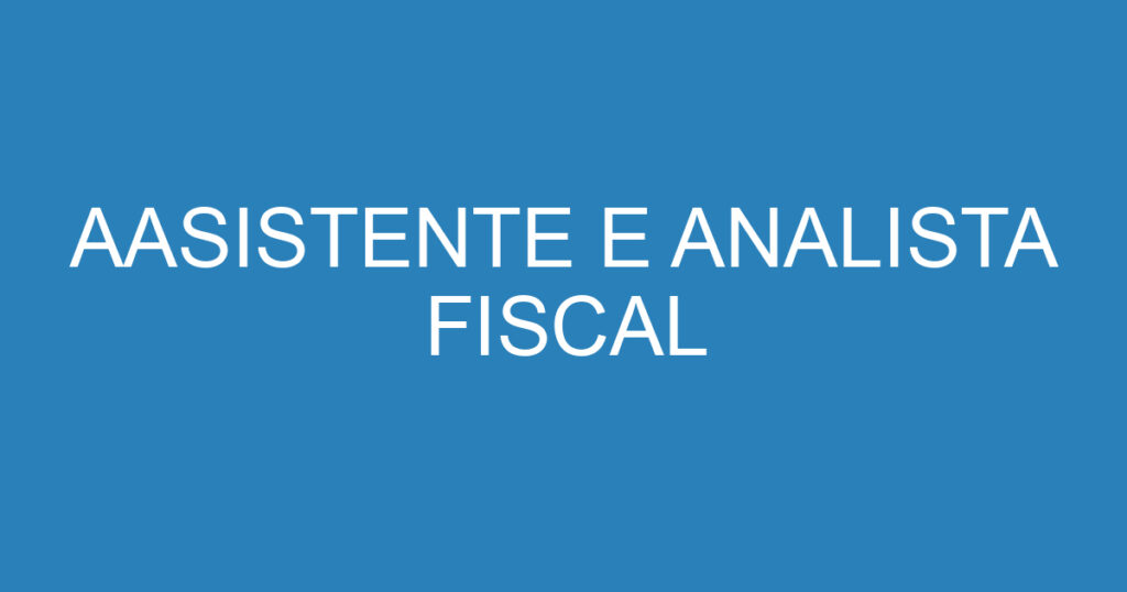 AASISTENTE E ANALISTA FISCAL 1