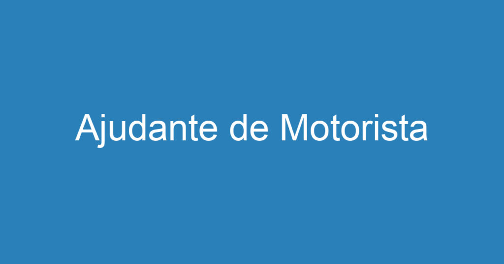 Ajudante de Motorista 1