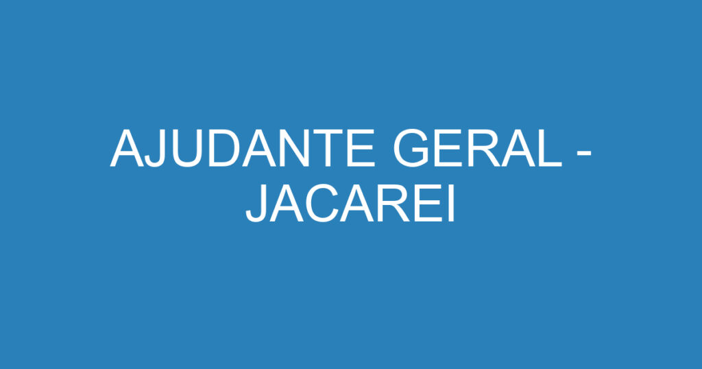 AJUDANTE GERAL - JACAREI 1