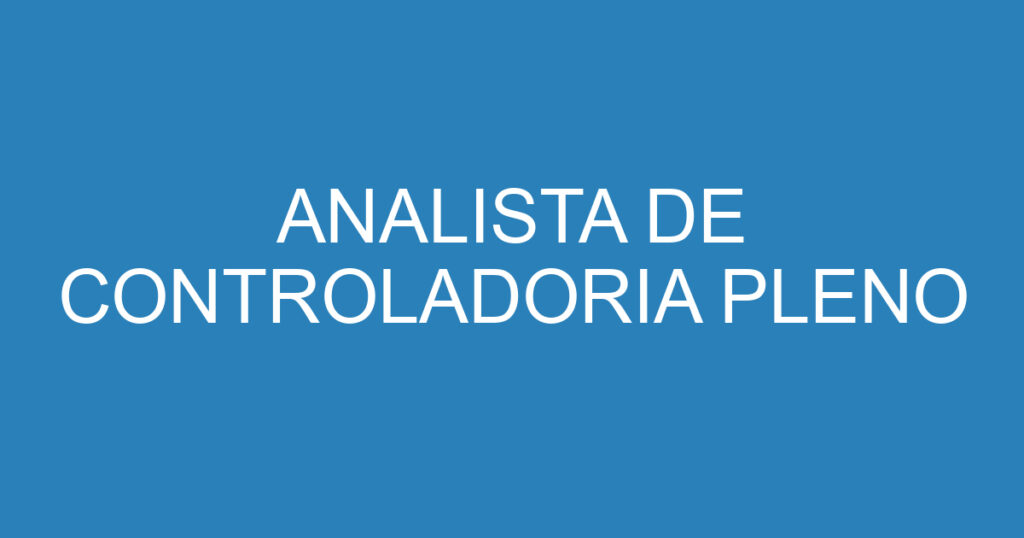 ANALISTA DE CONTROLADORIA PLENO 1