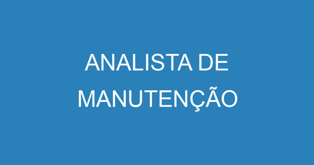 ANALISTA DE MANUTENÇÃO 1