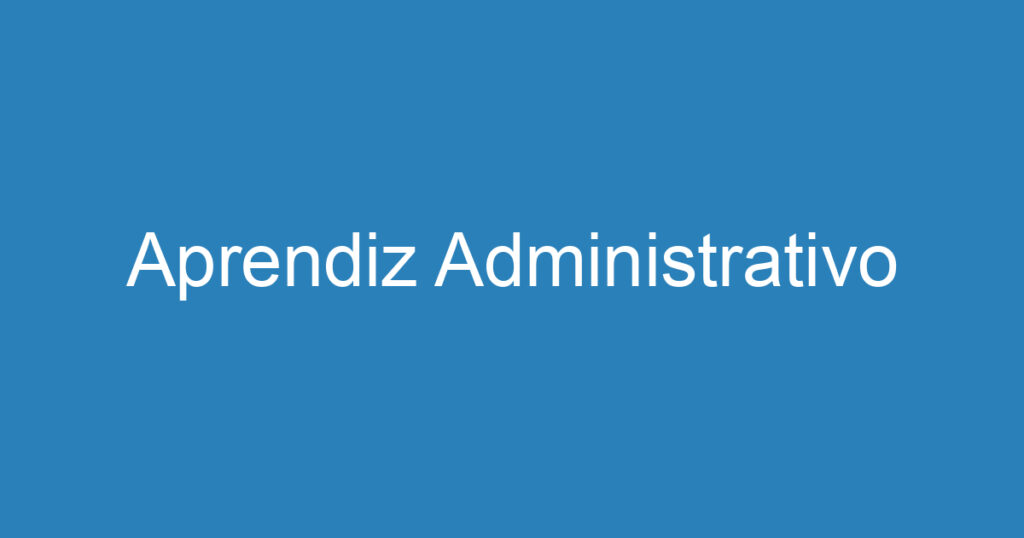 Aprendiz Administrativo 1