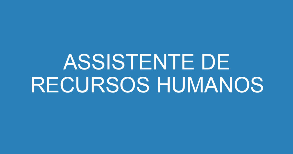 ASSISTENTE DE RECURSOS HUMANOS 1