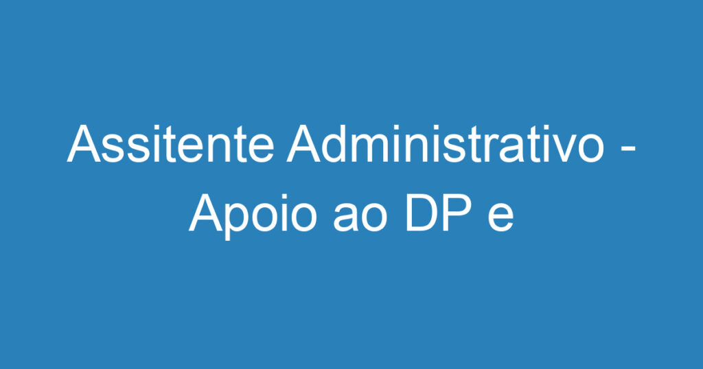 Assitente Administrativo - Apoio ao DP e Financeiro 1