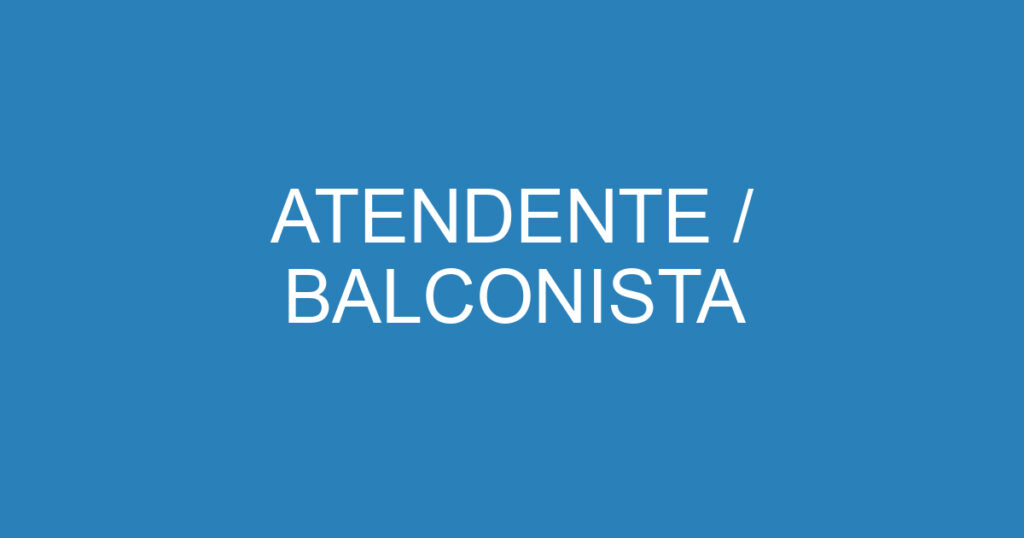 ATENDENTE / BALCONISTA 1