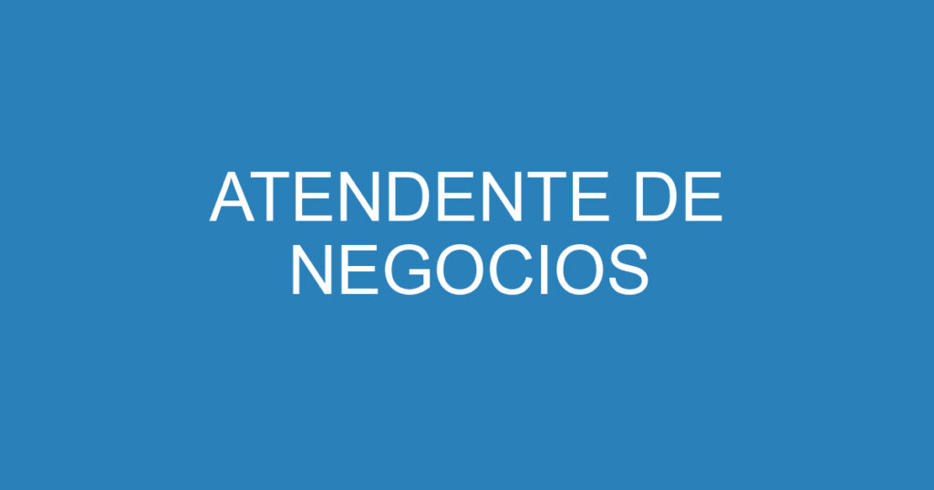 ATENDENTE DE NEGOCIOS 1