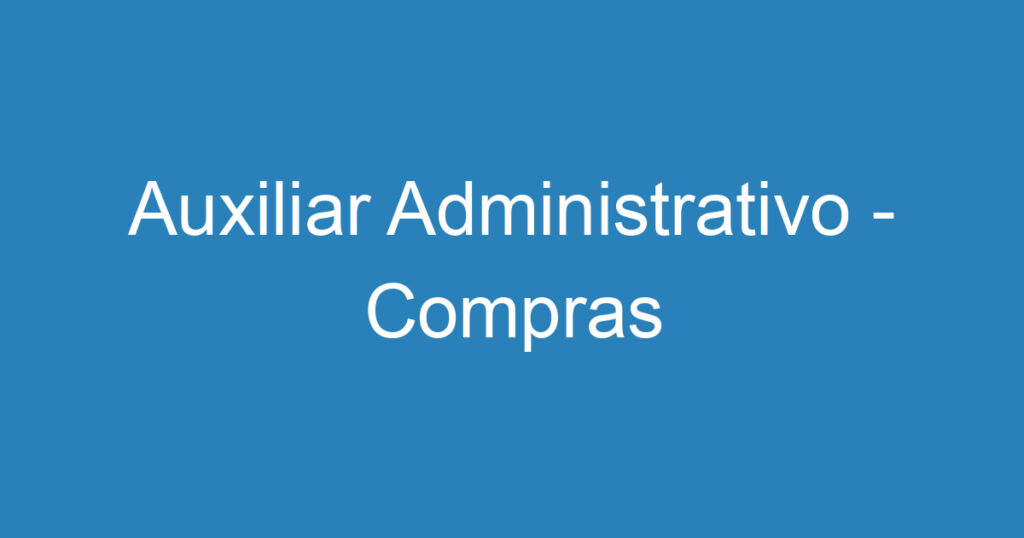 Auxiliar Administrativo - Compras 1