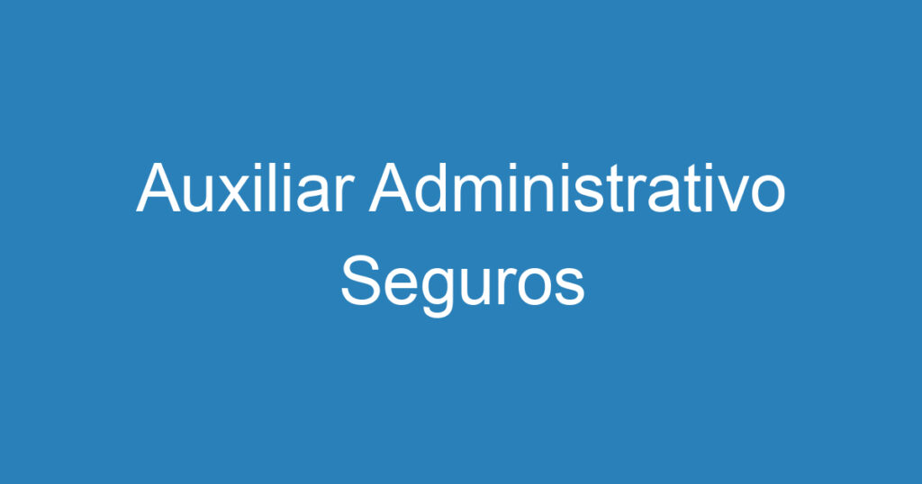 Auxiliar Administrativo Seguros 1