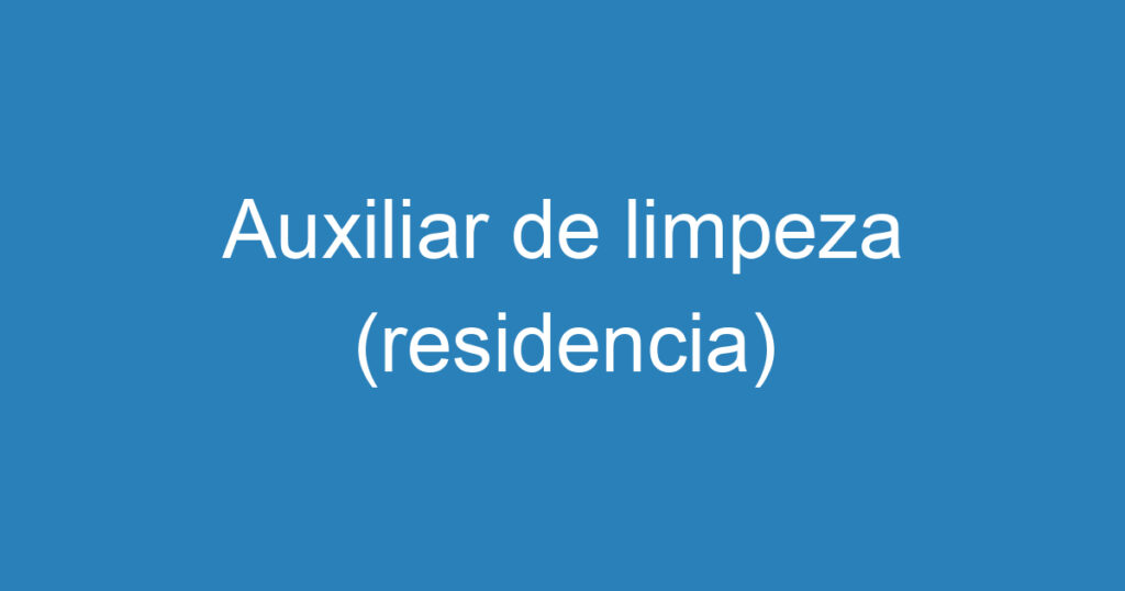 Auxiliar de limpeza (residencia) 1