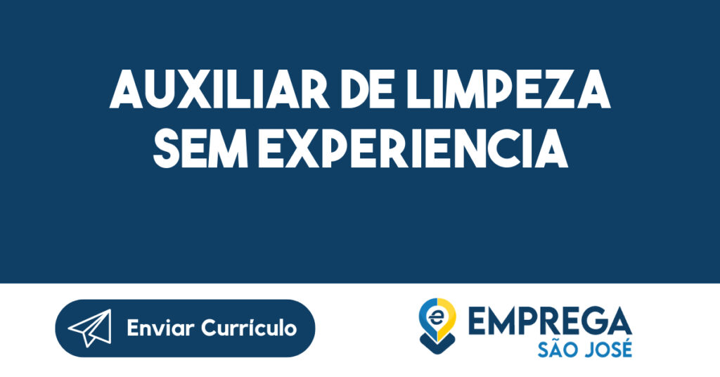 Auxiliar de limpeza Sem Experiencia 1