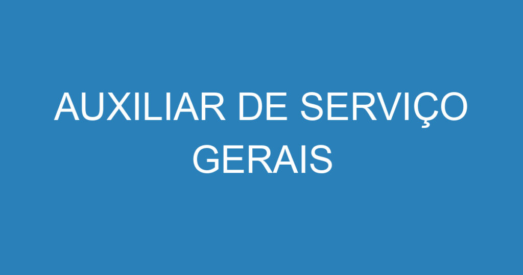 AUXILIAR DE SERVIÇO GERAIS 1