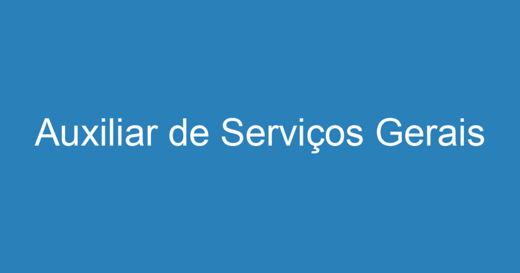 Auxiliar de Serviços Gerais 1