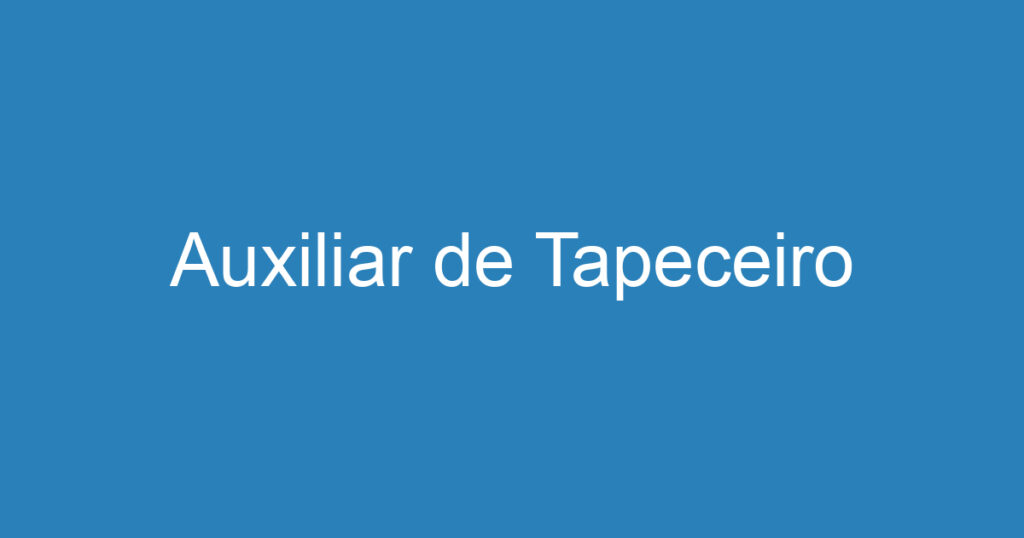 Auxiliar de Tapeceiro 1