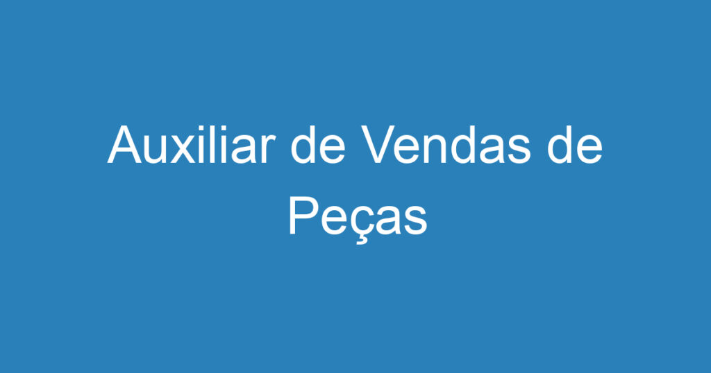 Auxiliar de Vendas de Peças 1