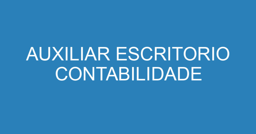 AUXILIAR ESCRITORIO CONTABILIDADE 1