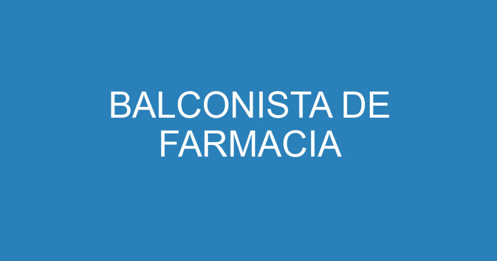 BALCONISTA DE FARMACIA 1