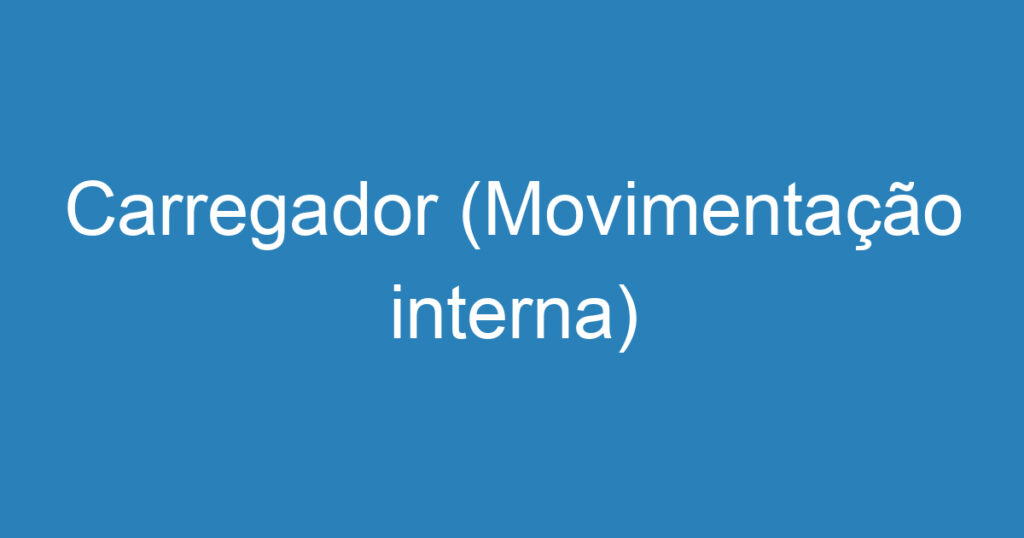 Carregador (Movimentação interna) 1