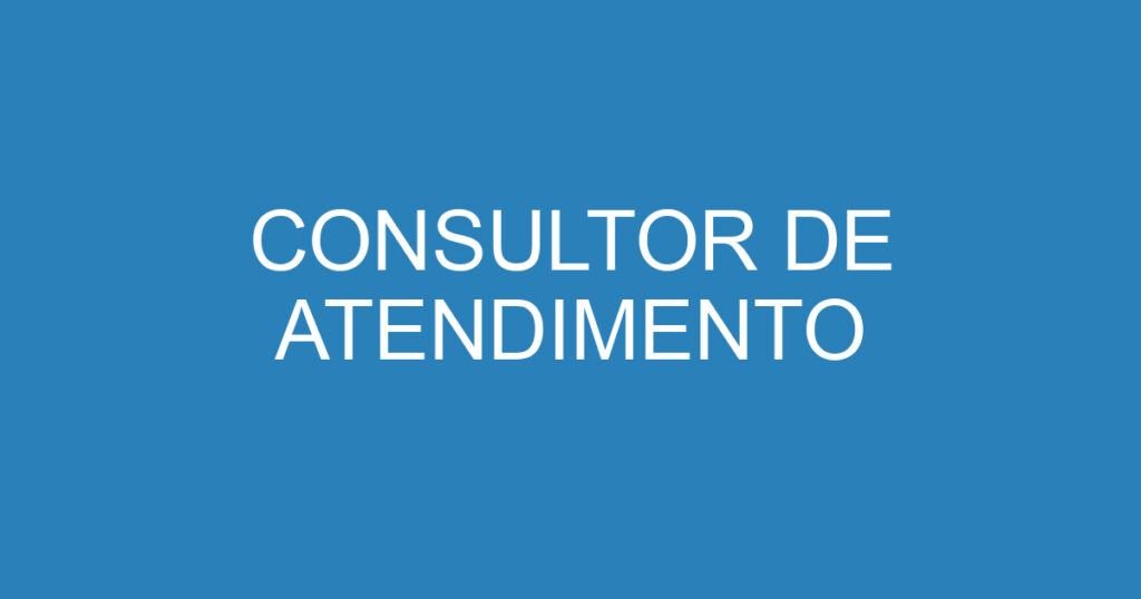 CONSULTOR DE ATENDIMENTO 1