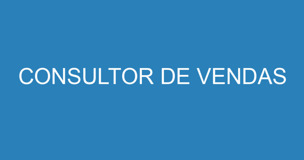 CONSULTOR DE VENDAS 1