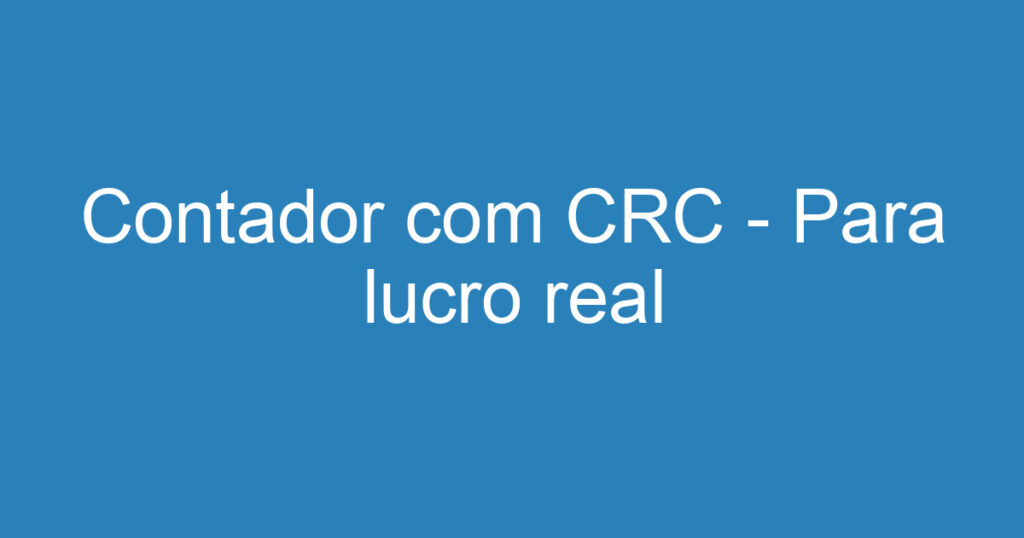 Contador com CRC - Para lucro real 1