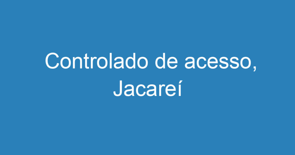 Controlado de acesso, Jacareí 1