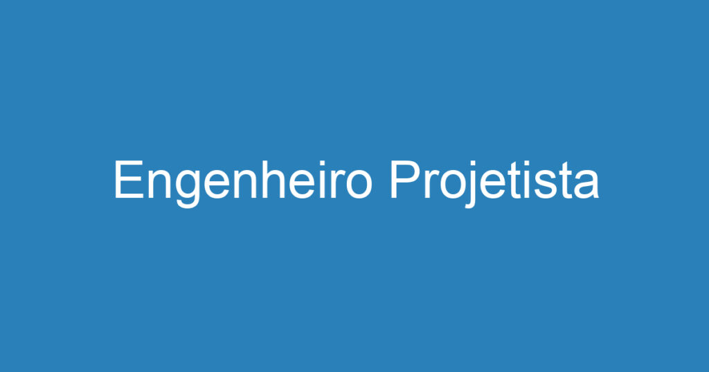 Engenheiro Projetista 1