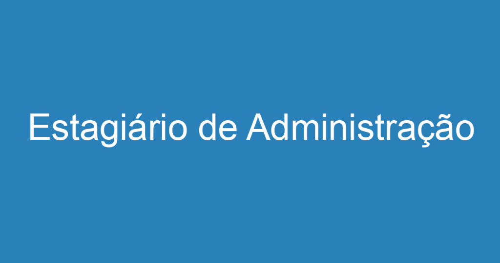 Estagiário de Administração 1