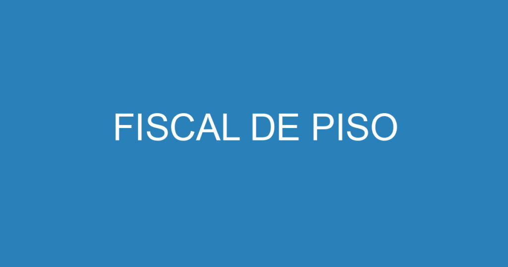 FISCAL DE PISO 1