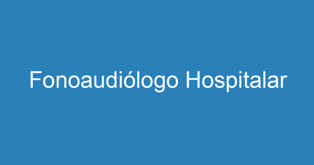 Fonoaudiólogo Hospitalar 1