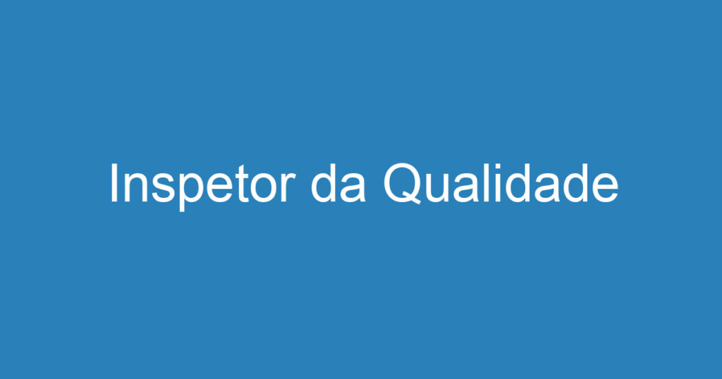 Inspetor da Qualidade 1