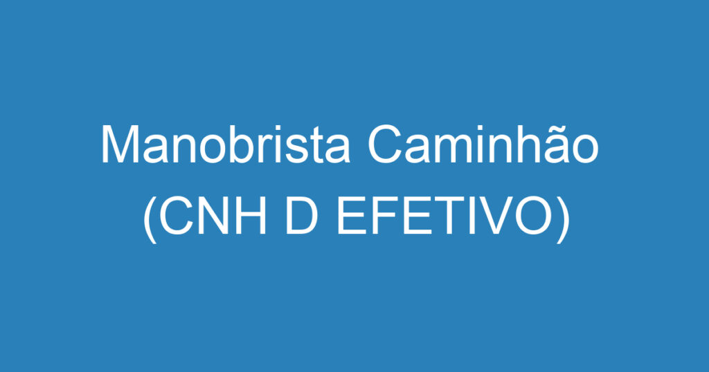 Manobrista Caminhão (CNH D EFETIVO) 1