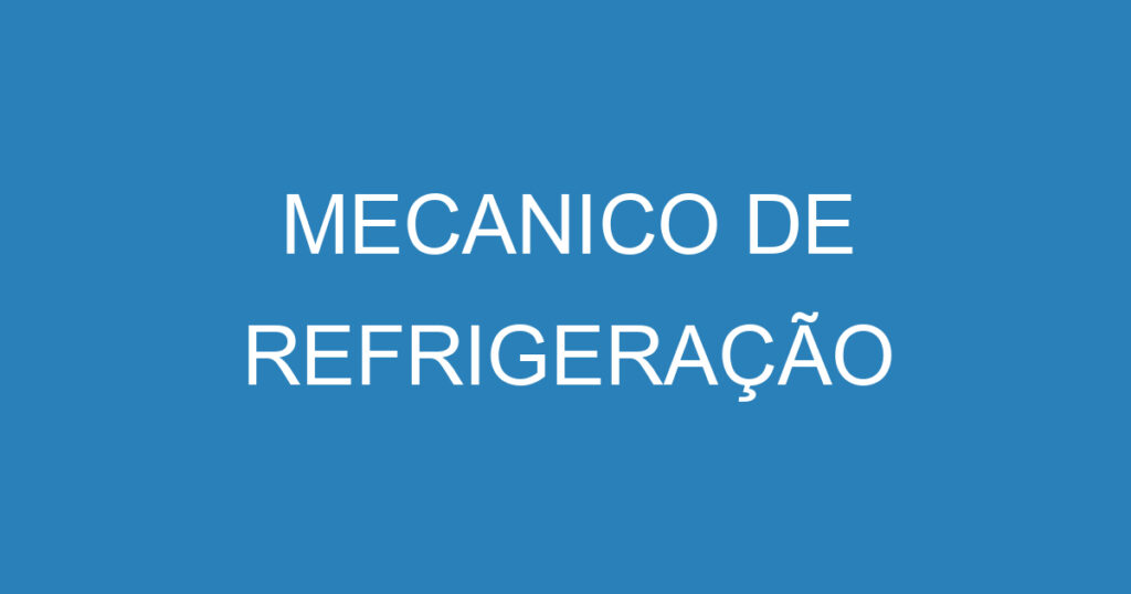 MECANICO DE REFRIGERAÇÃO 1