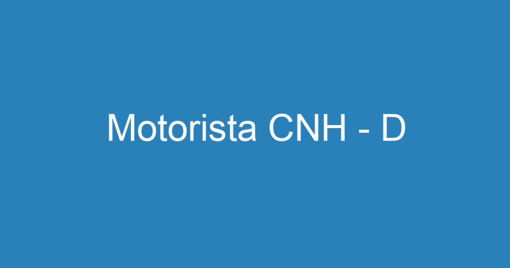 Motorista CNH - D 1