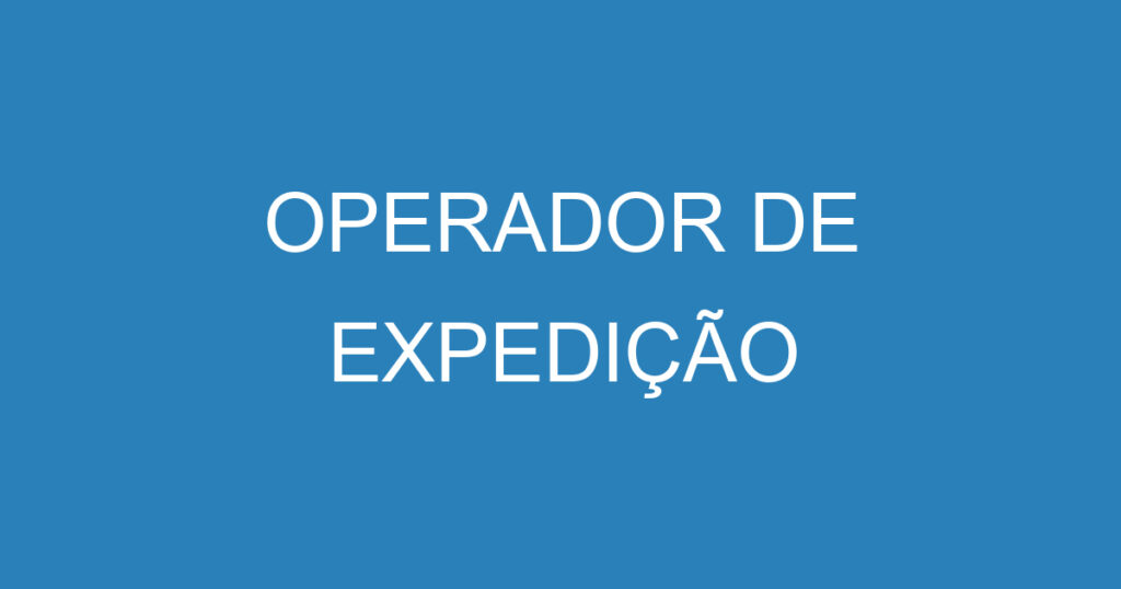 OPERADOR DE EXPEDIÇÃO 1